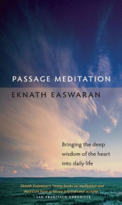 Title: Passage Meditation: Bringing the Deep Wisdom of the Heart into Daily Life, Author: Eknath Easwaran