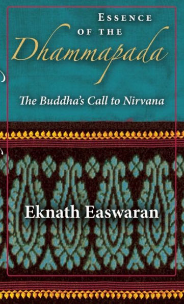 Essence of The Dhammapada: Buddha's Call to Nirvana