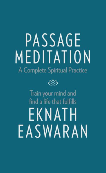 Passage Meditation - A Complete Spiritual Practice: Train Your Mind and Find a Life that Fulfills