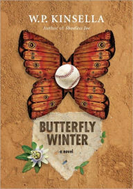 Title: Butterfly Winter: A Novel, Author: W. P. Kinsella