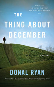 Title: The Thing about December, Author: Donal Ryan