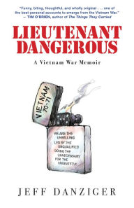 Title: Lieutenant Dangerous: A Vietnam War Memoir, Author: Jeff Danziger