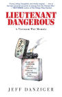 Lieutenant Dangerous: A Vietnam War Memoir