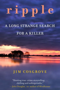 Title: Ripple: A Long Strange Search for A Killer, Author: Jim Cosgrove
