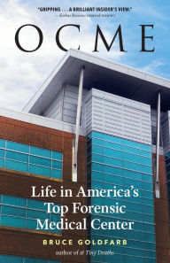 Title: OCME: Life in America's Top Forensic Medical Center, Author: Bruce Goldfarb