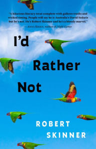 Title: I'd Rather Not: Essays, Author: Robert Skinner
