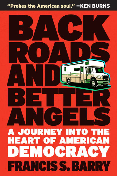 Back Roads and Better Angels: A Journey into the Heart of American Democracy