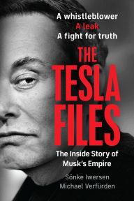 Ebook files download The Tesla Files: A Whistleblower, a Leak, a Fight for Truth: The Inside Story of Musk's Empire