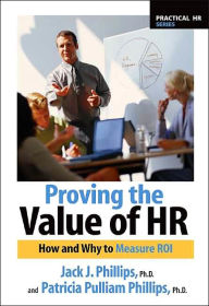 Title: Proving the Value of HR: How and Why to Measure ROI (Practical HR Series) (with CD-ROM), Author: Jack J. Phillips