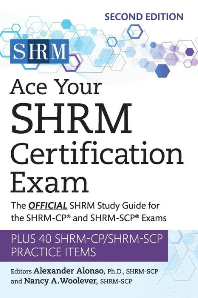 Ace Your SHRM Certification Exam: The OFFICIAL SHRM Study Guide for the SHRM-CPï¿½ and SHRM-SCPï¿½ Exams