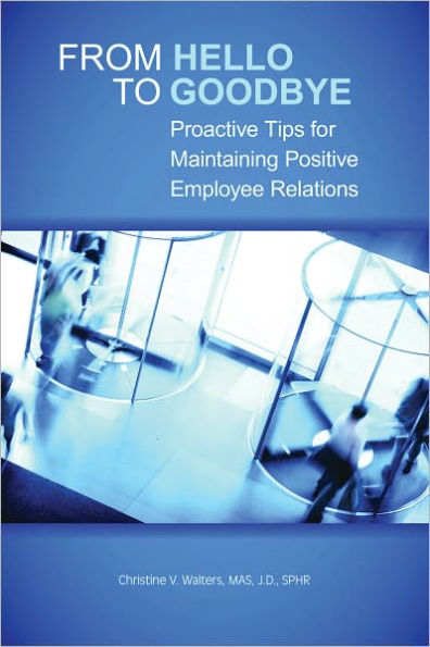 From Hello to Goodbye: Proactive Tips for Maintaining Positive Employee Relations