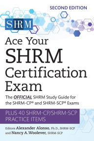 Title: Ace Your SHRM Certification Exam: The OFFICIAL SHRM Study Guide for the SHRM-CP® and SHRM-SCP® Exams, Author: Alexander Alonso