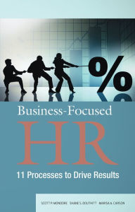 Title: Business-Focused HR: 11 Processes to Drive Results, Author: Scott P. Mondore