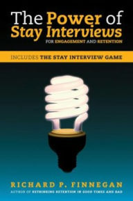 Title: The Power of Stay Interviews for Engagement and Retention, Author: Richard P. Finnegan