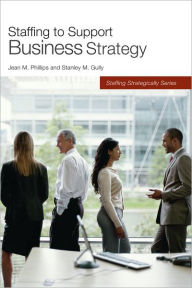 Title: Staffing to Support Business Strategy, Author: Stanley M. Gully