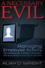 A Necessary Evil: Managing Employee Activity on Facebook, LinkedIn and the Hundreds of Other Social Media Sites