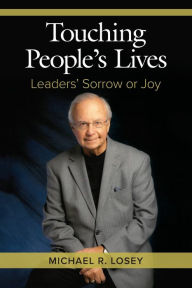Title: Touching People's Lives: Leaders' Sorrow or Joy, Author: Michael R. Losey