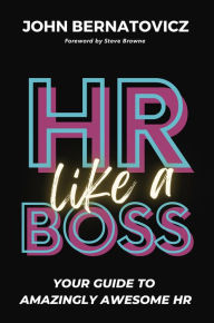 Meet the Author: John Bernatovicz, "HR Like a Boss"