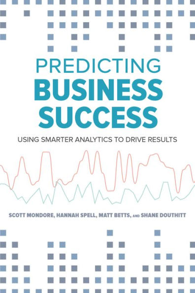 Predicting Business Success: Using Smarter Analytics to Drive Results