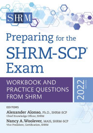 Title: Preparing for the SHRM-SCP® Exam: Workbook and Practice Questions from SHRM, 2022 Edition, Author: Alexander Alonso