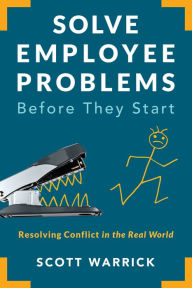 Title: Solve Employee Problems Before They Start: Resolving Conflict in the Real World, Author: Scott Warrick