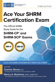 Title: Ace Your SHRM Certification Exam: The OFFICIAL SHRM Study Guide for the SHRM-CP and SHRM-SCP Exams, Author: Charles Glover
