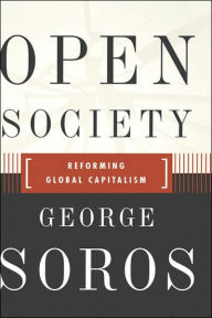 Title: Open Society Reforming Global Capitalism Reconsidered / Edition 1, Author: George Soros