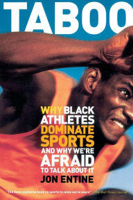 Title: Taboo: Why Black Athletes Dominate Sports And Why We're Afraid To Talk About It, Author: Jon Entine