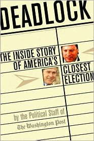 Title: Deadlock The Inside Story Of America's Closest Election, Author: Washington Post