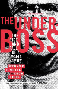 Title: The Underboss: The Rise and Fall of a Mafia Family, Author: Dick Lehr