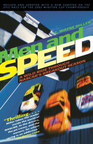Title: Men and Speed: A Wild Ride Through NASCAR's Breakout Season, Author: G. Wayne Miller