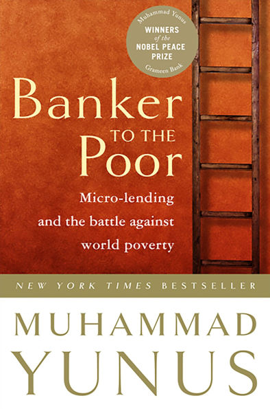 Banker To the Poor: Micro-Lending and Battle Against World Poverty