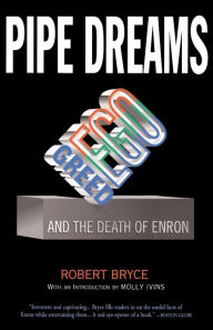 Title: Pipe Dreams: Greed, Ego, and the Death of Enron, Author: Robert Bryce