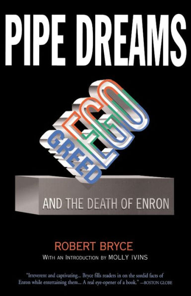 Pipe Dreams: Greed, Ego, and the Death of Enron