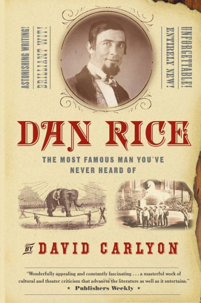 Dan Rice: The Most Famous Man You've Never Heard Of