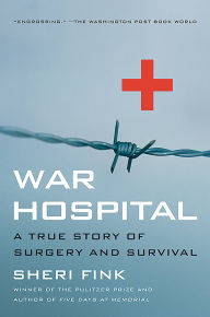Title: War Hospital: A True Story Of Surgery And Survival, Author: Sheri Lee Fink