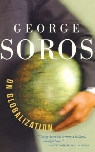 Title: George Soros On Globalization, Author: George Soros