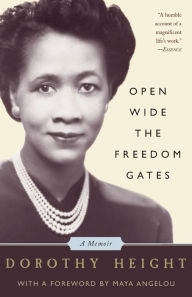 Title: Open Wide The Freedom Gates: A Memoir, Author: Dorothy Height