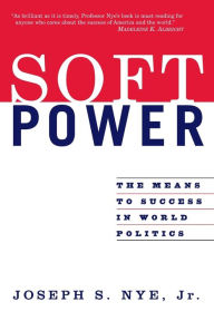 Title: Soft Power: The Means To Success In World Politics, Author: Joseph S. Nye