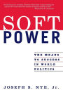 Soft Power: The Means To Success In World Politics