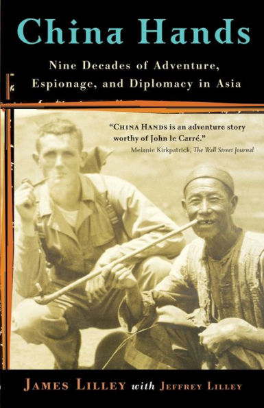 China Hands: Nine Decades of Adventure, Espionage, and Diplomacy Asia