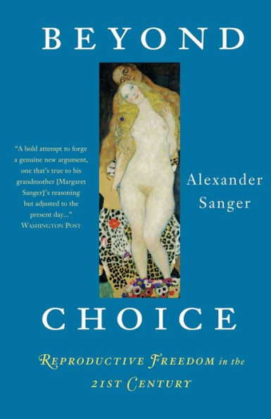 Beyond Choice: Reproductive Freedom In The 21st Century