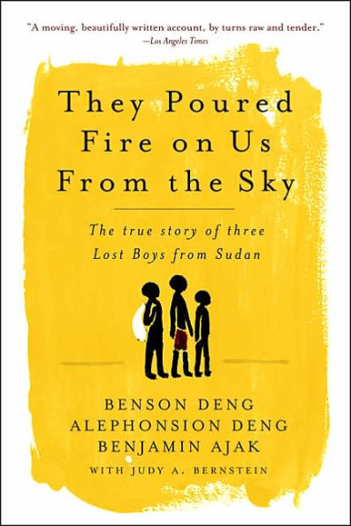 They Poured Fire on Us From the Sky: The True Story of Three Lost Boys from Sudan