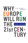 Why Europe Will Run the 21st Century