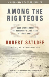 Title: Among the Righteous, Author: Robert Satloff
