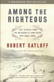 Title: Among the Righteous, Author: Robert Satloff