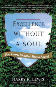 Title: Excellence Without a Soul: Does Liberal Education Have a Future?, Author: Harry Lewis