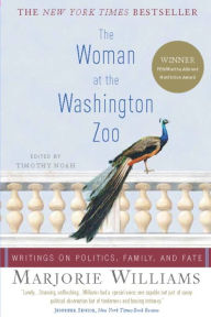 Title: The Woman at the Washington Zoo: Writings on Politics, Family, and Fate, Author: Marjorie Williams