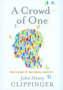 A Crowd of One: The Future of Individual Identity