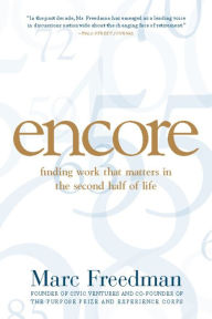 Title: Encore: Finding Work that Matters in the Second Half of Life, Author: Marc Freedman